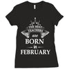The best teachers are born in February Ladies Fitted T-Shirt