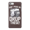 don't make me iPhone 7 Case