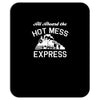 all aboard hot mess express train Mousepad
