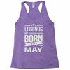 legends are born in may Racerback Tank