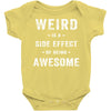 Weird Is A Side Effect Of Being Awesome Baby Bodysuit