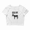 kiss my ass Crop Top