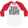 S.O.S. Save Our Students 3/4 Sleeve Shirt