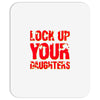 lock up your daughters Mousepad