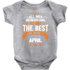 All Men Created Equal But The Best Born In April Baby Onesie