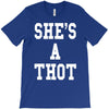 she's a thot   funny T-Shirt
