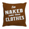naked under these clothes tie dye Throw Pillow