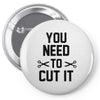 you need to cut it Pin-back button