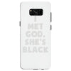 i met god she's Samsung Galaxy S8