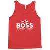 I&rsquo;m The Boss, When she's Not Around here &ndash; Funny Gift Ideas shirt Tank Top
