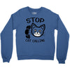 stop cat calling Crewneck Sweatshirt