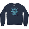 bad feeling Crewneck Sweatshirt