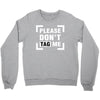 Please Don't Tag Me Crewneck Sweatshirt