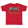 now yous can't leave Toddler T-shirt