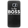 I&rsquo;m The Boss, When she's Not Around here &ndash; Funny Gift Ideas shirt Samsung Galaxy S7 Edge