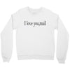 i love you mail Crewneck Sweatshirt