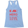 dad a son's first hero a daughters first love 3 Racerback Tank