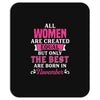 All Women Are Created Equal But Only The Best Are Born In November Mousepad