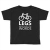 legs speak louder than words bicycle cycling Toddler T-shirt
