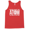 never trust an atom   make up everything Tank Top