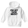 oh my god becky Youth Hoodie