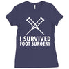 I Survived Foot Surgery Ladies Fitted T-Shirt