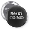 nerd i prefer the term intellectual badass t shirt funny geek tee clas Pin-back button