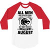 All Men Are Created Equal But Only The Best Are Born In August 3/4 Sleeve Shirt