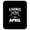 Legends Are Born In April Mousepad