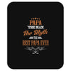 papa the man the myth best papa ever Mousepad