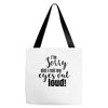 i'm sorry did i roll ... Tote Bags