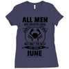 All Men Are Created Equal But Only the Best Are Born In June Ladies Fitted T-Shirt