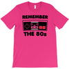 remember the 80's T-Shirt