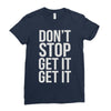 don't stop get it get it Ladies Fitted T-Shirt