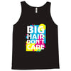 big hair dont care Tank Top