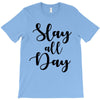 slay all day T-Shirt