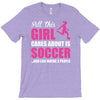all this girl cares about is soccer and like maybe 3 people T-Shirt