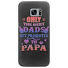 only the best dads get promoted to papa Samsung Galaxy S7 Edge
