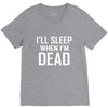 i sleep when im dead V-Neck Tee