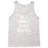 all about that bass Tank Top