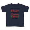 i just want to bake stuff and watch christmas movies all day Toddler T-shirt