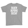 death before decaf Youth Tee