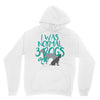 I WAS NORMAL 3 DOGS AGO Unisex Hoodie