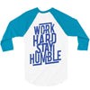 Work Hard, Stay Humble 3/4 Sleeve Shirt