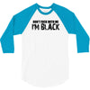 i'm black don't fuck with me black t shirt 3/4 Sleeve Shirt
