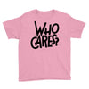 who cares Youth Tee
