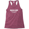 sarcasm brain's natural defense against stupidity Racerback Tank