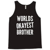 worlds okayest brother funny Tank Top