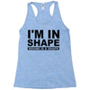 i'm in shape round is a shape Racerback Tank