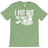 i put out for santa claus T-Shirt